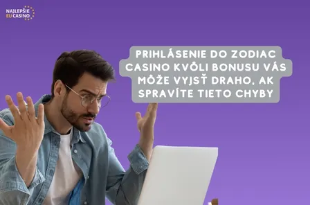 Prihlásenie do Zodiac Casino kvôli bonusu vás môže vyjsť draho, ak spravíte tieto chyby